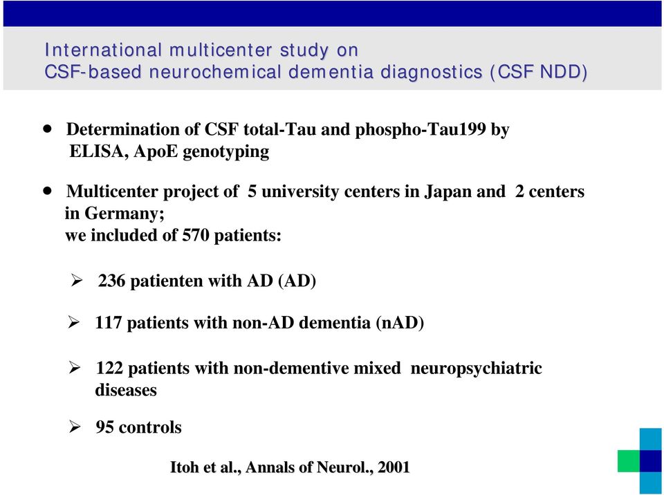 centers in Germany; we included of 570 patients: 236 patienten with AD (AD) 117 patients with non-ad dementia