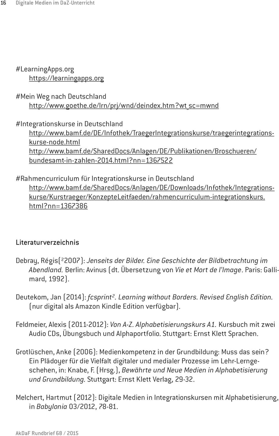 html?nn=1367522 #Rahmencurriculum für Integrationskurse in Deutschland http://www.bamf.