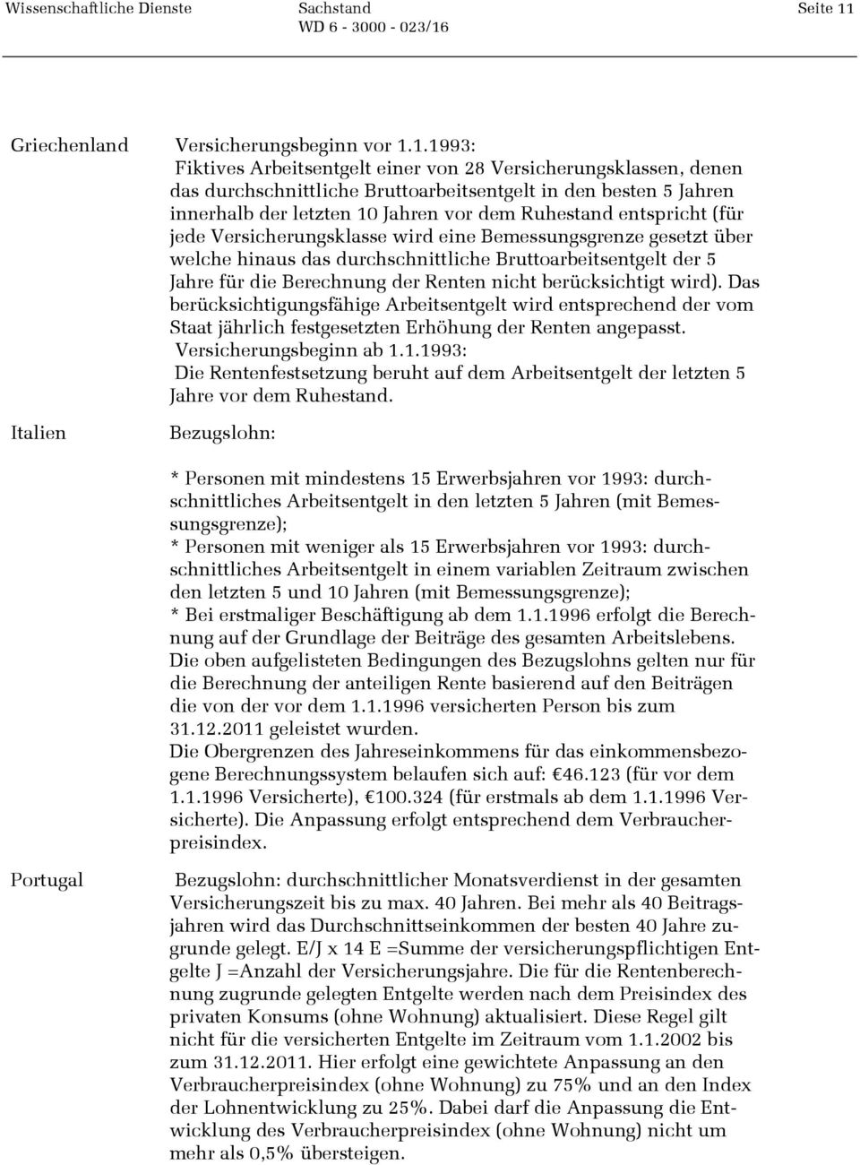 1.1993: Fiktives Arbeitsentgelt einer von 28 Versicherungsklassen, denen das durchschnittliche Bruttoarbeitsentgelt in den besten 5 Jahren innerhalb der letzten 10 Jahren vor dem Ruhestand entspricht