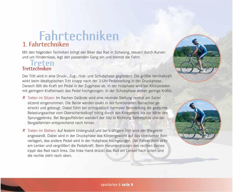 Die größte Vertikalkraft wirkt beim idealtypischen Tritt knapp nach der 3-Uhr-Pedalstellung in der Druckphase. Danach fällt die Kraft am Pedal in der Zugphase ab.