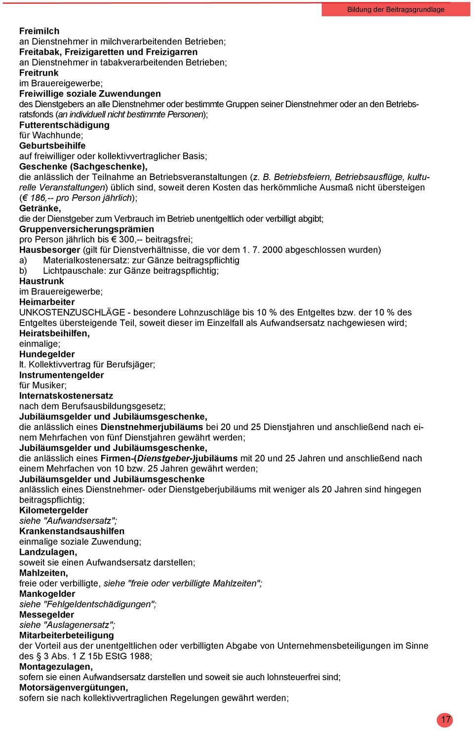 Personen); Futterentschädigung für Wachhunde; Geburtsbeihilfe auf freiwilliger oder kollektivvertraglicher Basis; Geschenke (Sachgeschenke), die anlässlich der Teilnahme an Betriebsveranstaltungen (z.