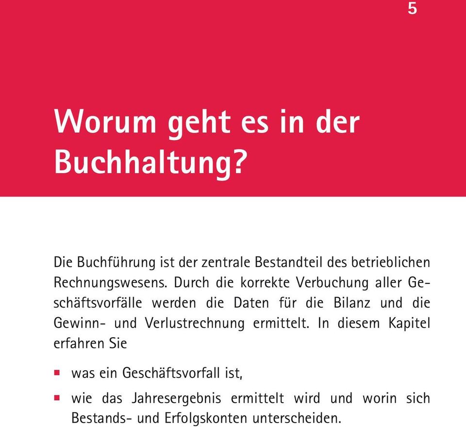 Durch die korrekte Verbuchung aller Geschäftsvorfälle werden die Daten für die Bilanz und die