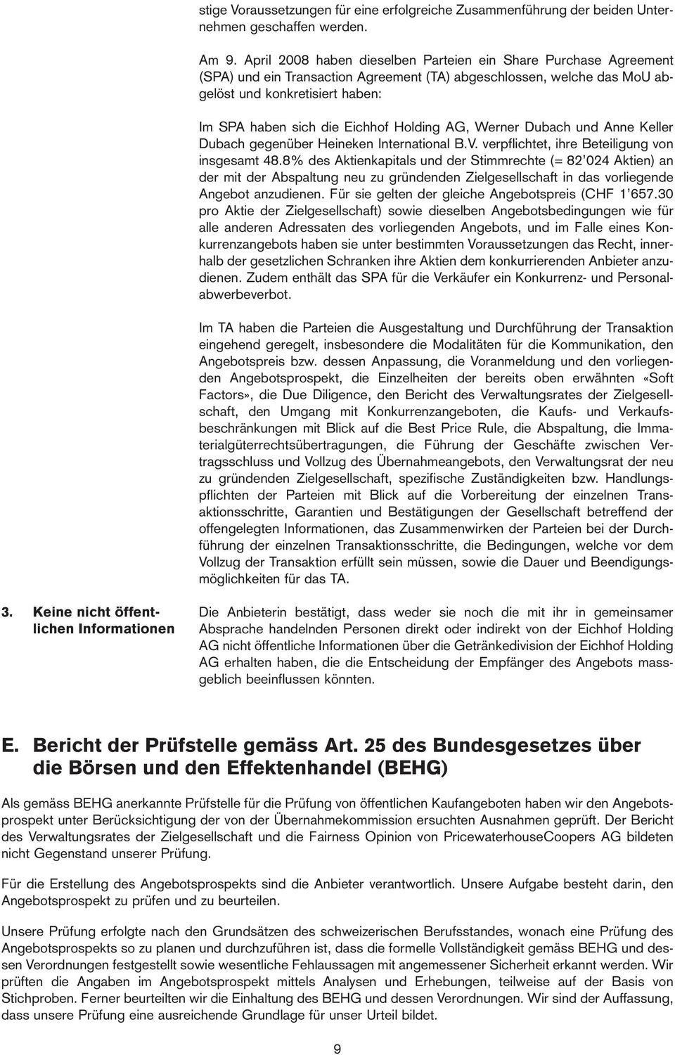 Holding AG, Werner Dubach und Anne Keller Dubach gegenüber Heineken International B.V. verpflichtet, ihre Beteiligung von insgesamt 48.