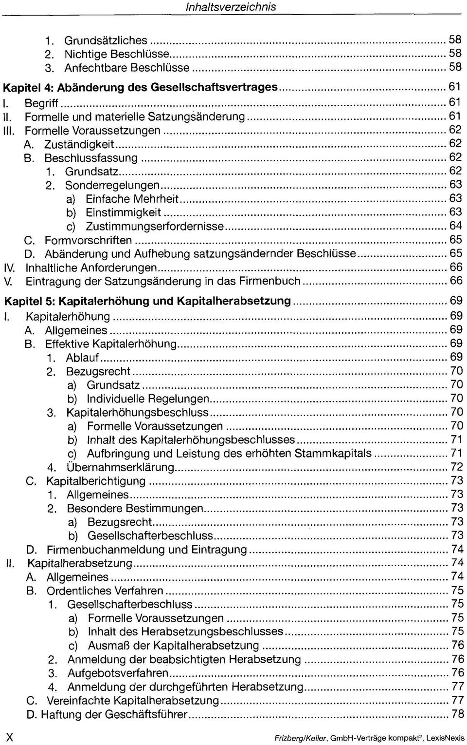 Formvorschriften 65 D. Abänderung und Aufhebung satzungsändernder Beschlüsse 65 IV. Inhaltliche Anforderungen 66 V.