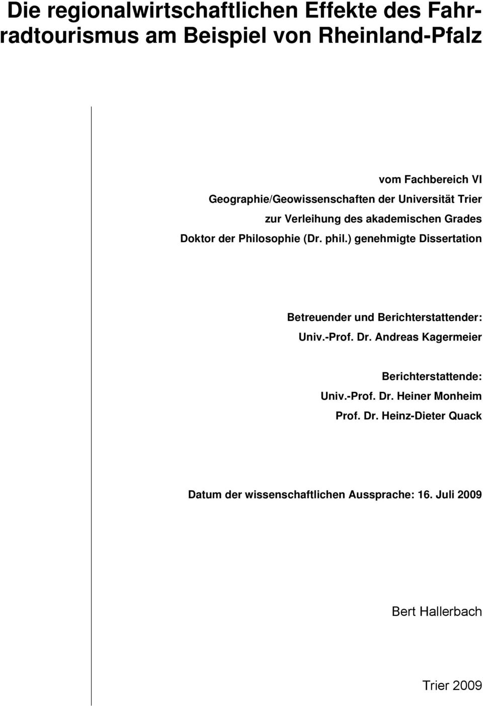 ) genehmigte Dissertation Betreuender und Berichterstattender: Univ.-Prof. Dr. Andreas Kagermeier Berichterstattende: Univ.