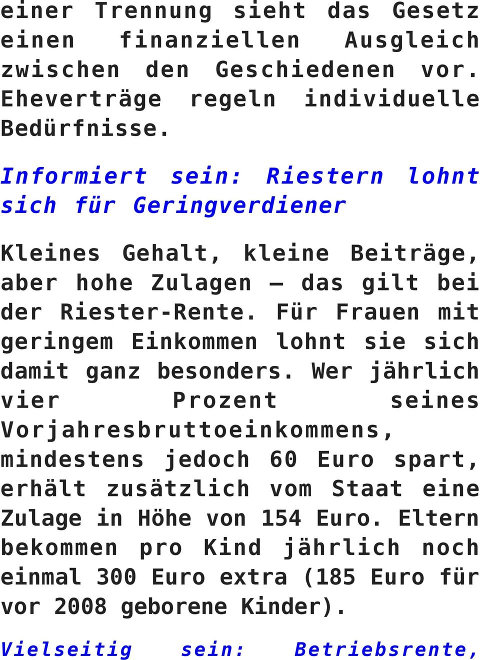 Für Frauen mit geringem Einkommen lohnt sie sich damit ganz besonders.