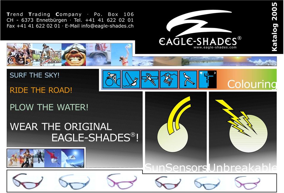 ch Eagle-Shades www.eagle-shades.com Katalog 2005 SURF THE SKY!