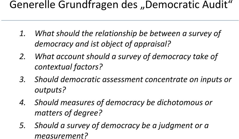 Whataccountshoulda surveyof democracytakeof contextual factors? 3.