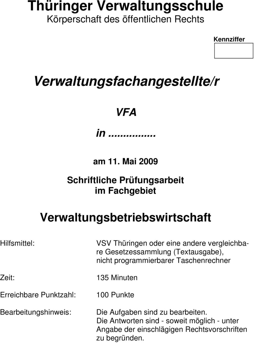 Bearbeitungshinweis: VSV Thüringen oder eine andere vergleichbare Gesetzessammlung (Textausgabe), nicht programmierbarer