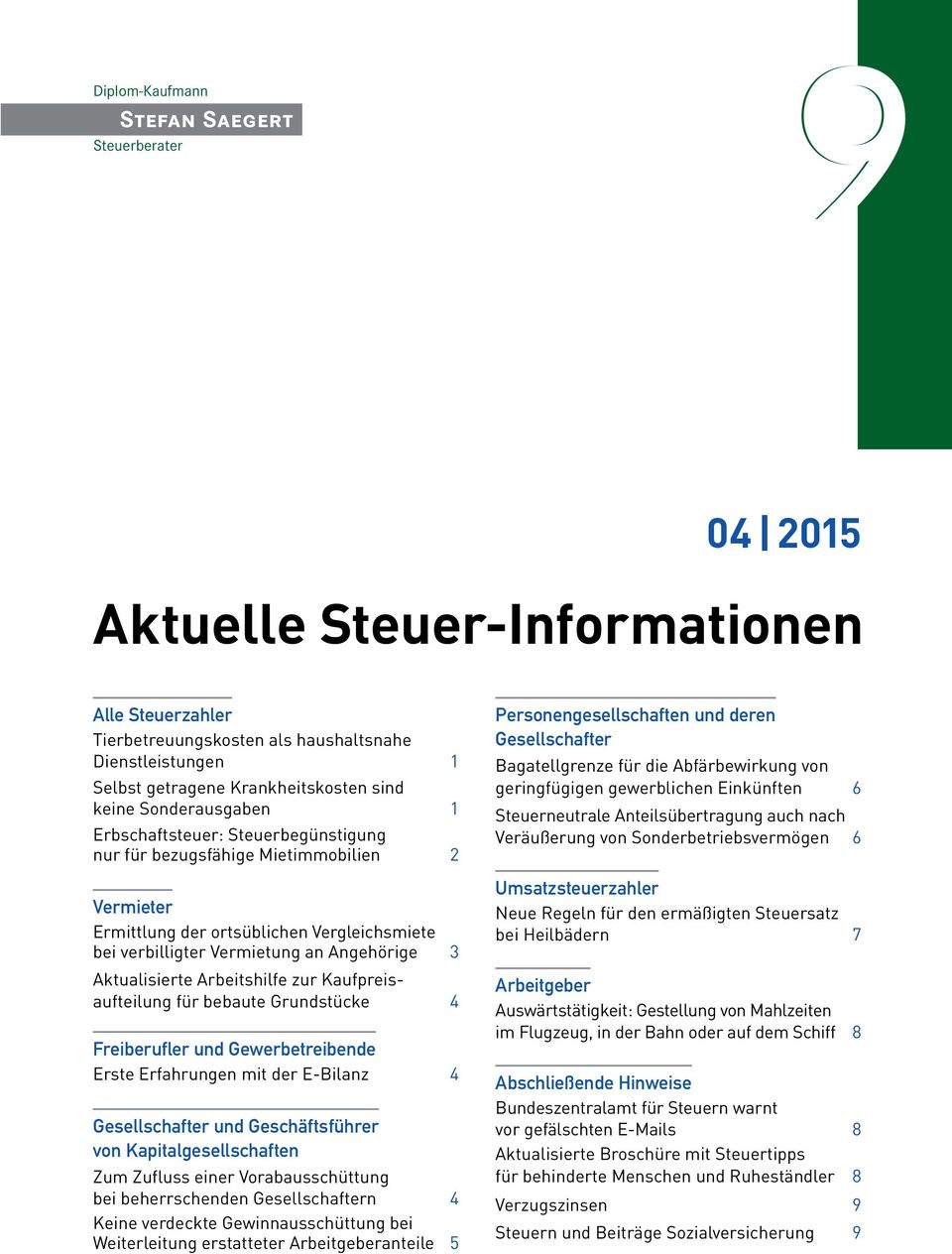 ortsüblichen Vergleichsmiete bei verbilligter Vermietung an Angehörige 3 Aktualisierte Arbeitshilfe zur Kaufpreisaufteilung für bebaute Grundstücke 4 Freiberufler und Gewerbetreibende Erste