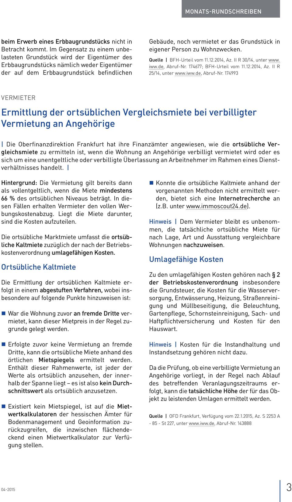 eigener Person zu Wohnzwecken. Quelle BFH-Urteil vom 11.12.2014, Az. II R 30/14, unter www. iww.de, Abruf-Nr.