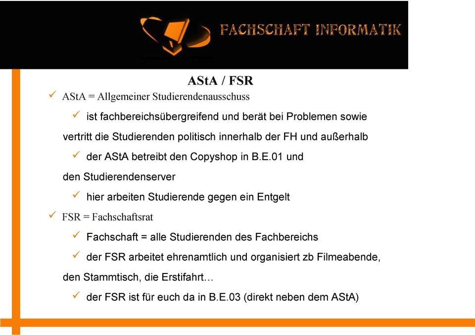 01 und den Studierendenserver hier arbeiten Studierende gegen ein Entgelt FSR = Fachschaftsrat Fachschaft = alle Studierenden