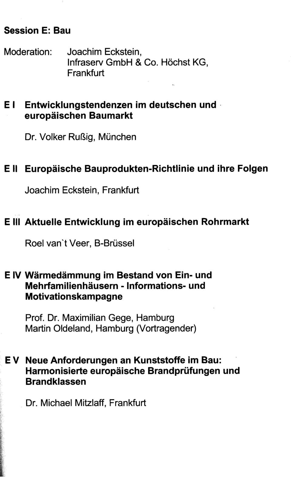 Roel van t Veer, B-Brüssel E IV Wärmedämmung im Bestand von Ein- und Mehrfamilienhäusern - Informations- und Motivationskampagne Prof. Dr.