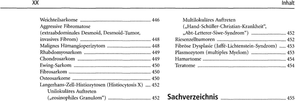 .. 452 Unilokuläres Auftreten ( eosinophiles Granulom") 452 Multilokuläres Auftreten ( Hand-Schüller-Christian-Krankheit",
