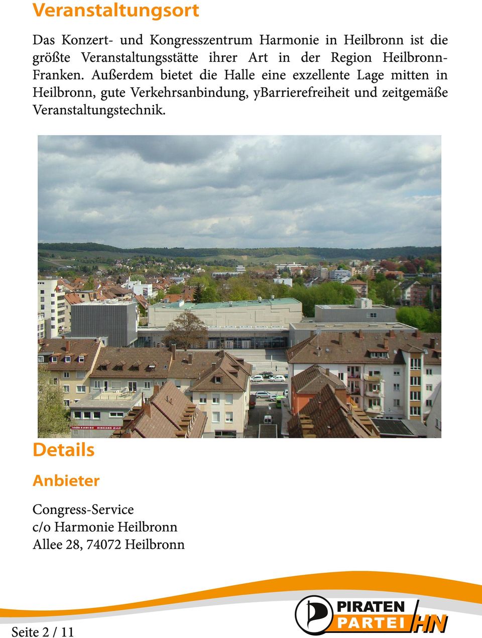 Außerdem bietet die Halle eine exzellente Lage mitten in Heilbronn, gute Verkehrsanbindung,