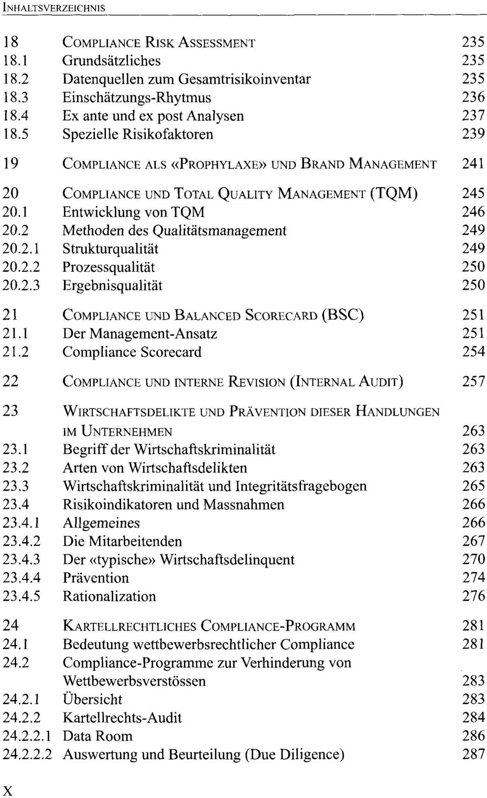 2 Methoden des Qualitätsmanagement 249 20.2.1 Strukturqualität 249 20.2.2 Prozessqualität 250 20.2.3 Ergebnisqualität 250 21 COMPLIANCE UND BALANCED SCORECARD (BSC) 251 21.