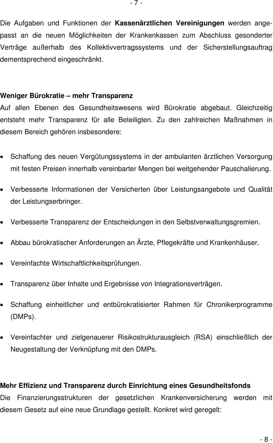 Gleichzeitig entsteht mehr Transparenz für alle Beteiligten.