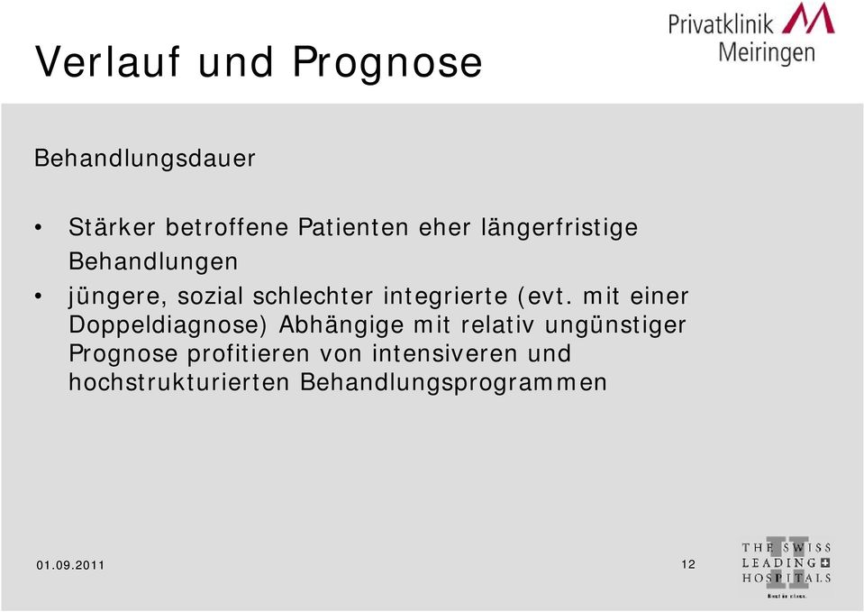 mit einer Doppeldiagnose) Abhängige mit relativ ungünstiger Prognose