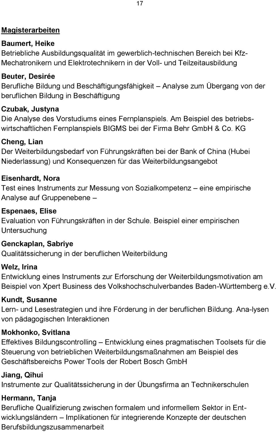 Am Beispiel des betriebswirtschaftlichen Fernplanspiels BIGMS bei der Firma Behr GmbH & Co.