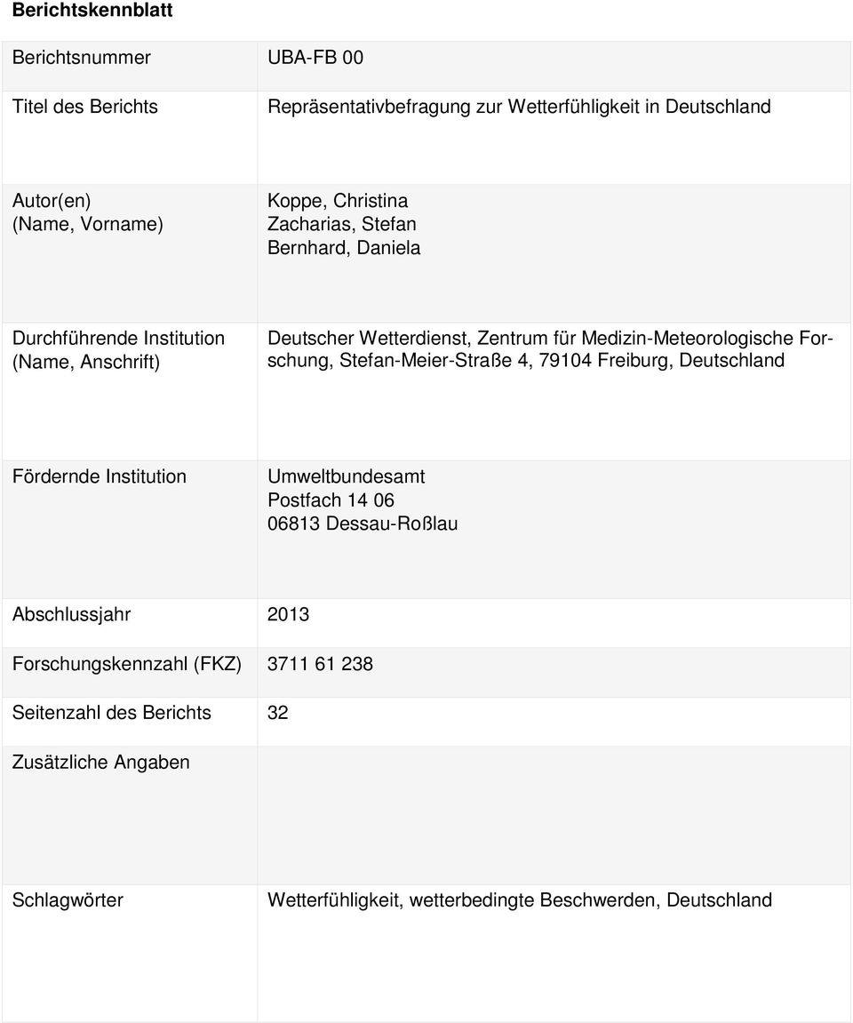 Medizin-Meteorologische Forschung, Stefan-Meier-Straße 4, 79104 Freiburg, Deutschland Fördernde Institution Umweltbundesamt Postfach 14 06 06813