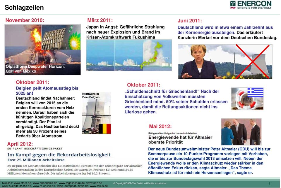 Deutschland findet Nachahmer: Belgien will von 2015 an die ersten Kernreaktoren vom Netz nehmen. Darauf haben sich die künftigen Koalitionsparteien verständigt.