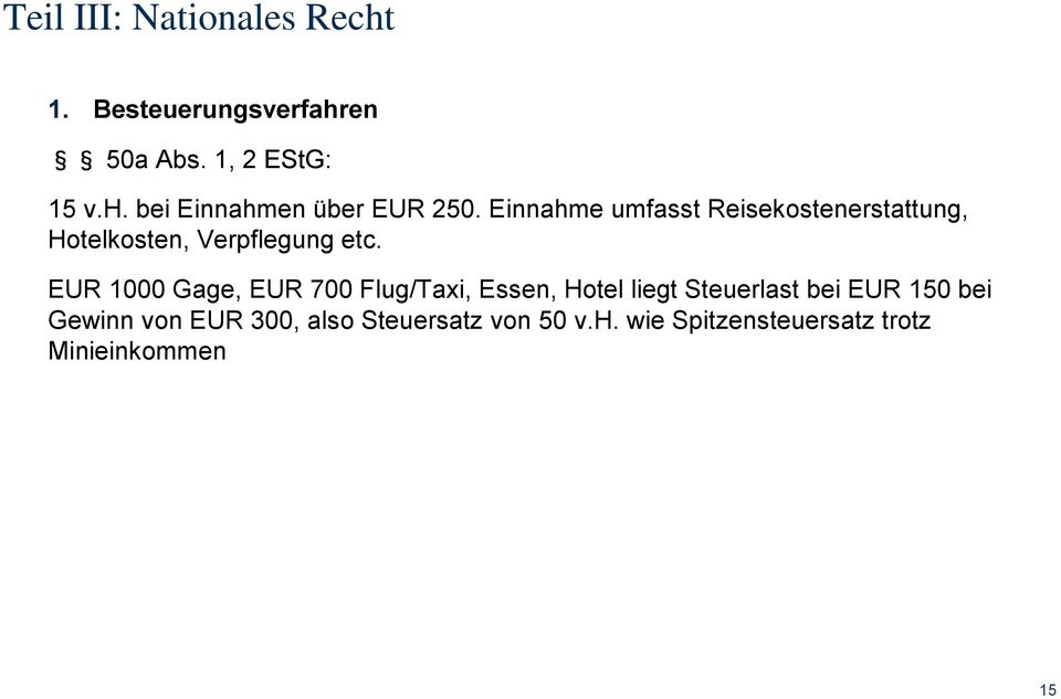 EUR 1000 Gage, EUR 700 Flug/Taxi, Essen, Hotel liegt Steuerlast bei EUR 150 bei