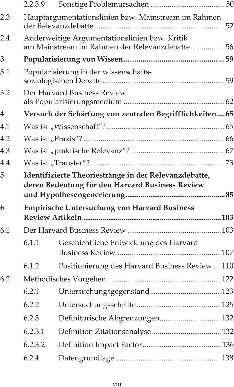 .. 62 4 Versuch der Schärfung von zentralen Begrifflichkeiten... 65 4.1 Was ist Wissenschaft?... 65 4.2 Was ist Praxis?... 66 4.3 Was ist praktische Relevanz?... 67 4.4 Was ist Transfer?