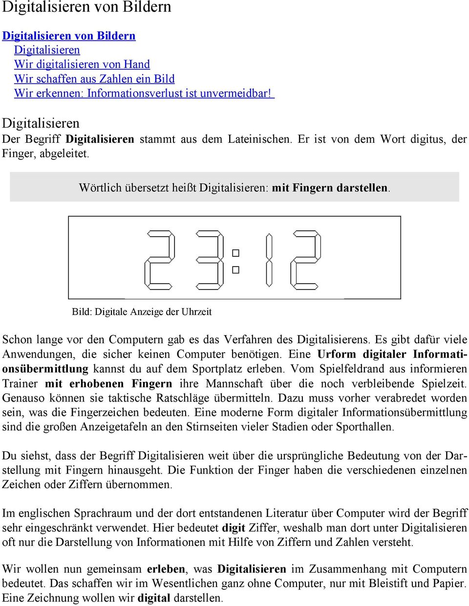 Bild: Digitale Anzeige der Uhrzeit Schon lange vor den Computern gab es das Verfahren des Digitalisierens. Es gibt dafür viele Anwendungen, die sicher keinen Computer benötigen.