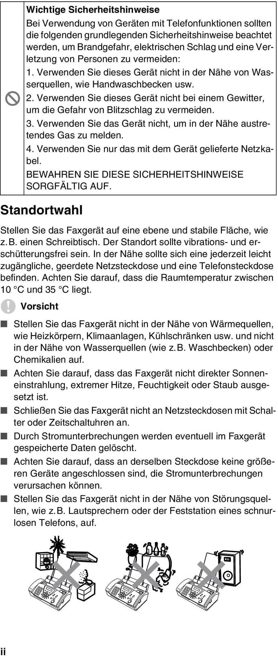 Verwenden Sie dieses Gerät nicht bei einem Gewitter, um die Gefahr von Blitzschlag zu vermeiden. 3. Verwenden Sie das Gerät nicht, um in der Nähe austretendes Gas zu melden. 4.