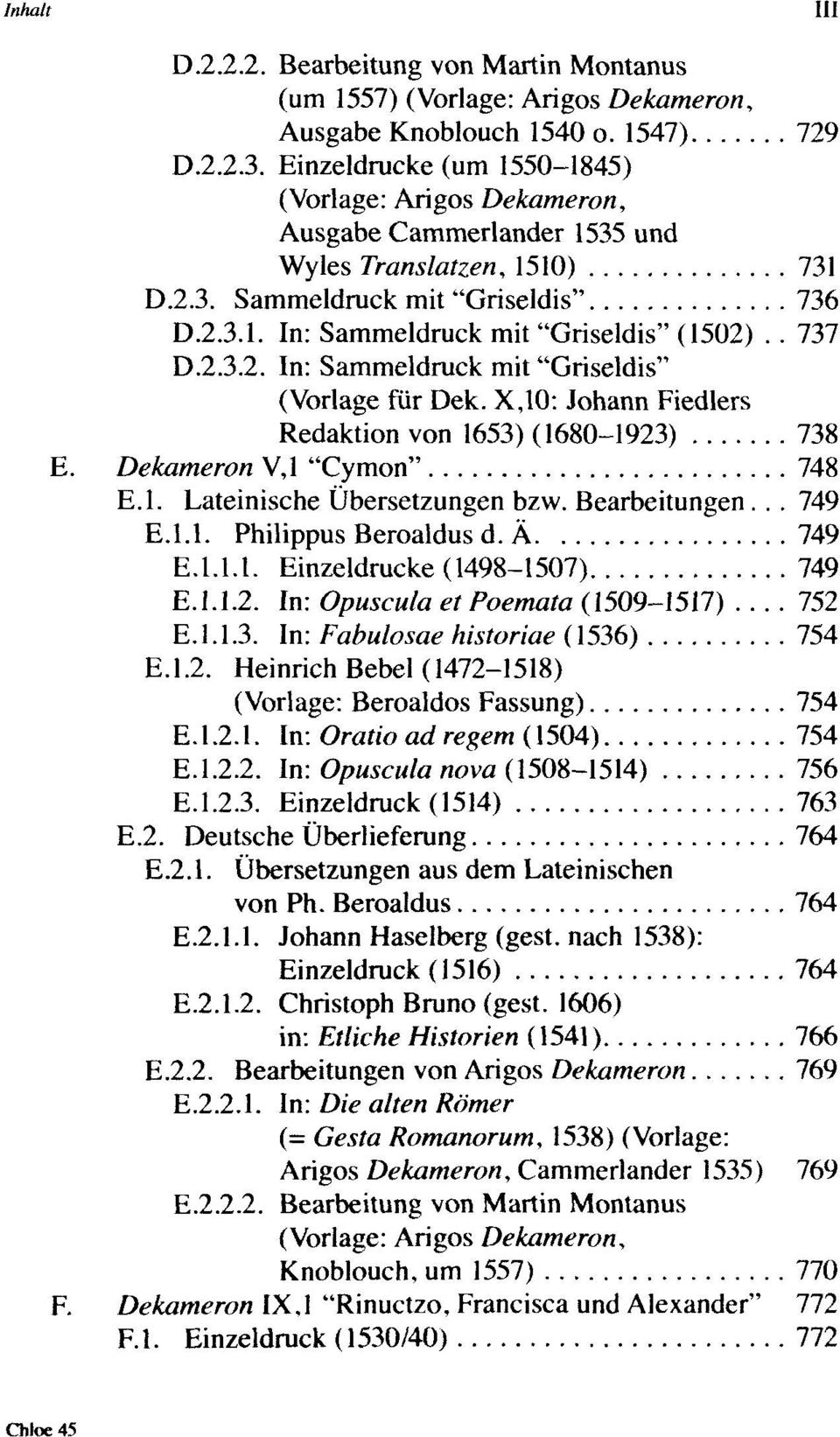 X,10: Johann Fiedlers Redaktion von 1653) (1680-1923) 738 E. Dekameron V,l 748 Lateinische Übersetzungen bzw. Bearbeitungen... 749 Philippus Beroaldus d.