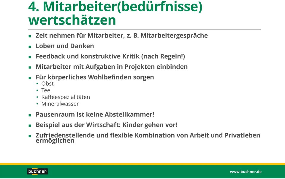 ) Mitarbeiter mit Aufgaben in Projekten einbinden Für körperliches Wohlbefinden sorgen Obst Tee