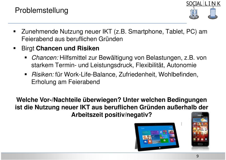 von starkem Termin- und Leistungsdruck, Flexibilität, Autonomie Risiken: für Work-Life-Balance, Zufriedenheit, Wohlbefinden,