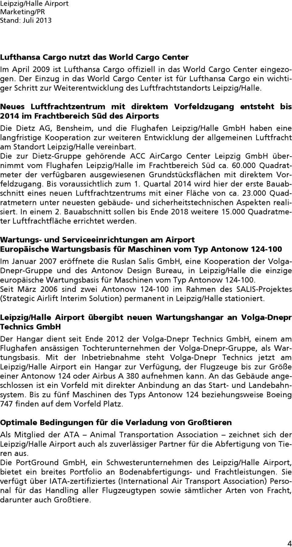 Neues Luftfrachtzentrum mit direktem Vorfeldzugang entsteht bis 2014 im Frachtbereich Süd des Airports Die Dietz AG, Bensheim, und die Flughafen Leipzig/Halle GmbH haben eine langfristige Kooperation