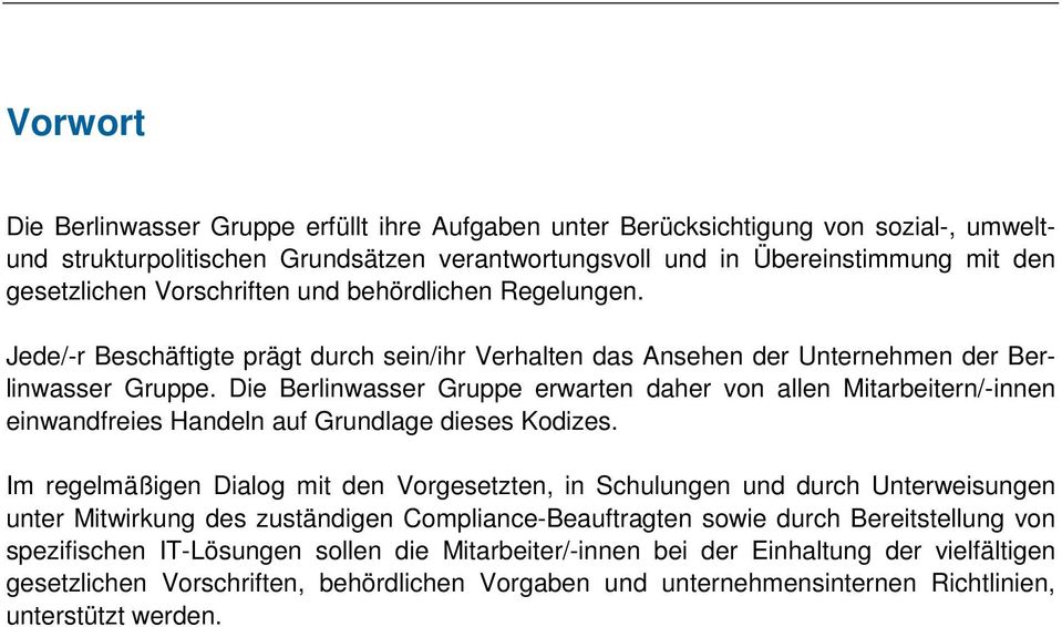 Die Berlinwasser Gruppe erwarten daher von allen Mitarbeitern/-innen einwandfreies Handeln auf Grundlage dieses Kodizes.