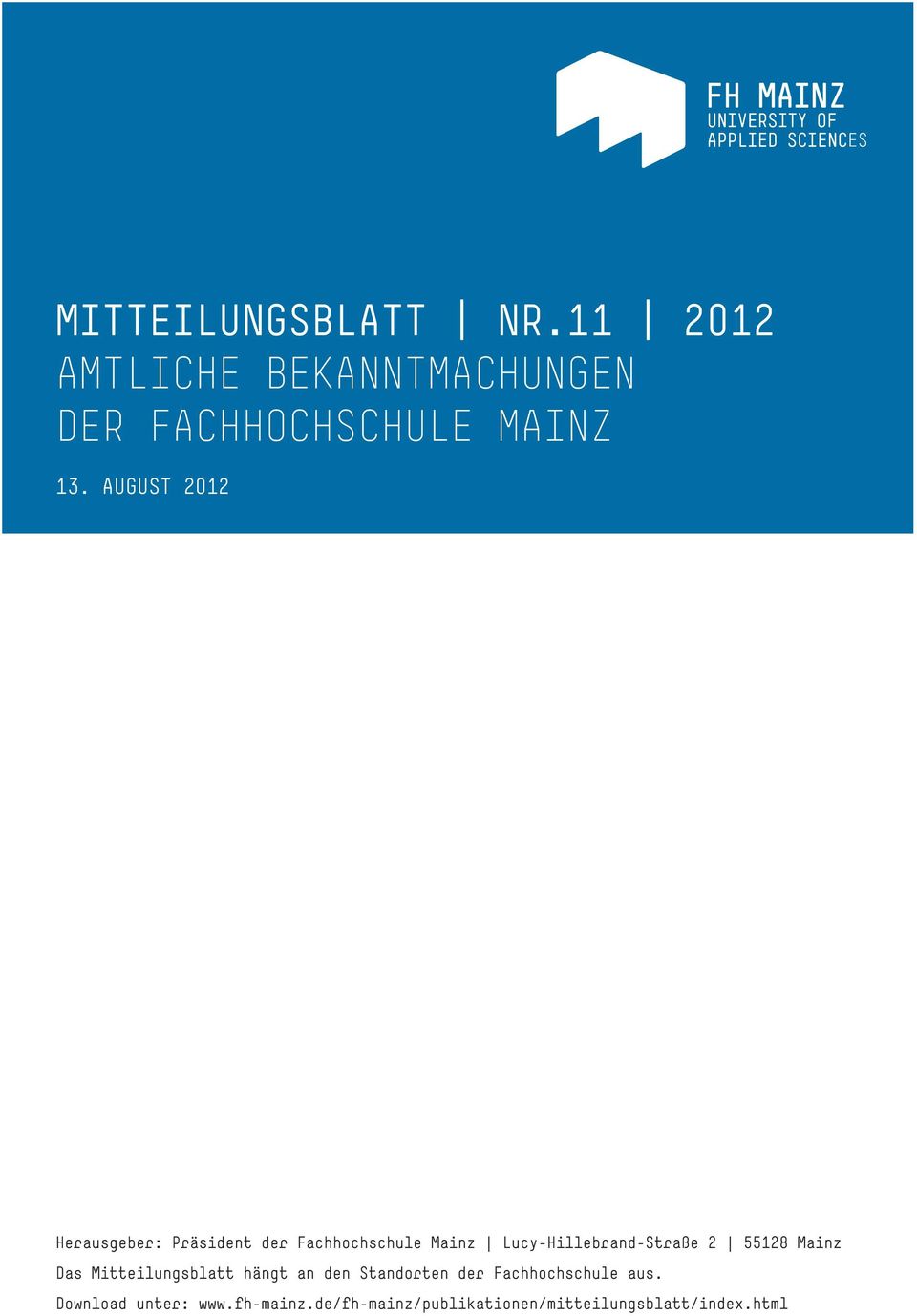 AUGUST 2012 Herausgeber: Präsident der Fachhochschule Mainz Lucy-Hillebrand-Straße 2 55128 Mainz
