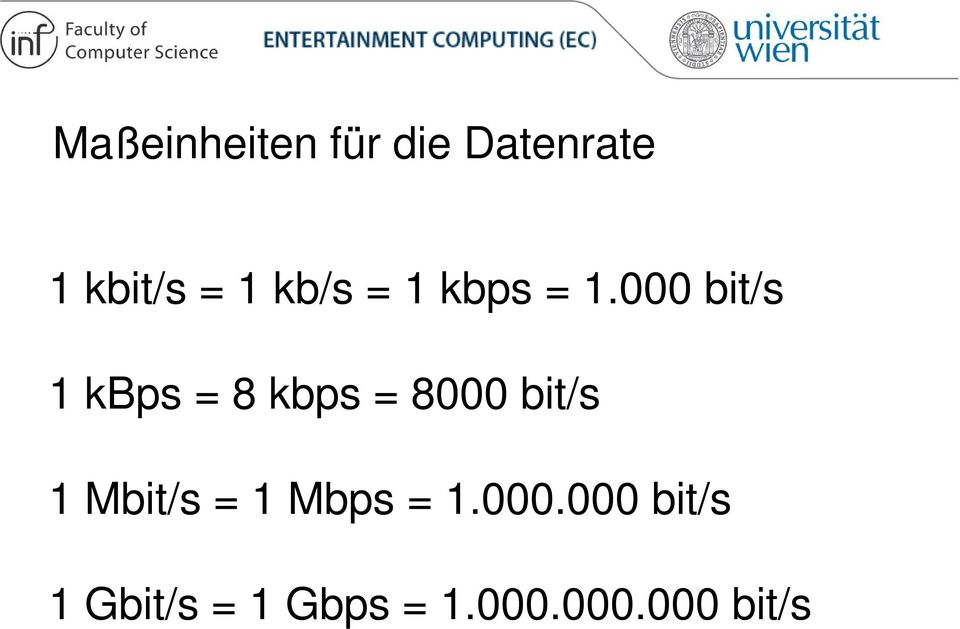 000 bit/s 1 kbps = 8 kbps = 8000 bit/s 1