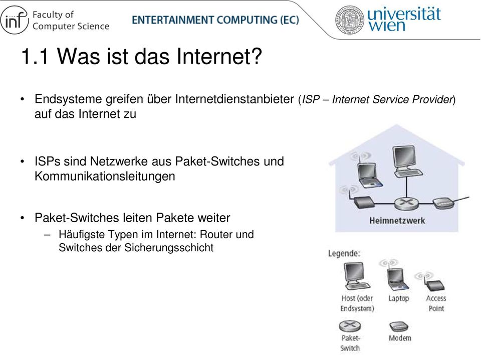 Provider) auf das Internet zu ISPs sind Netzwerke aus Paket-Switches und