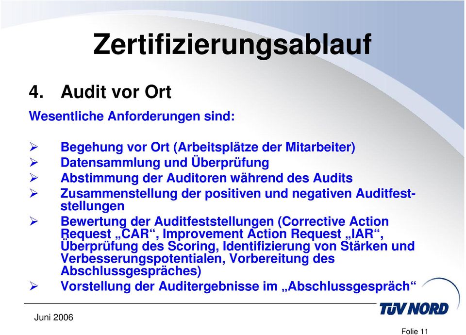 Auditfeststellungen (Corrective Action Request CAR, Improvement Action Request IAR, Überprüfung des Scoring, Identifizierung von