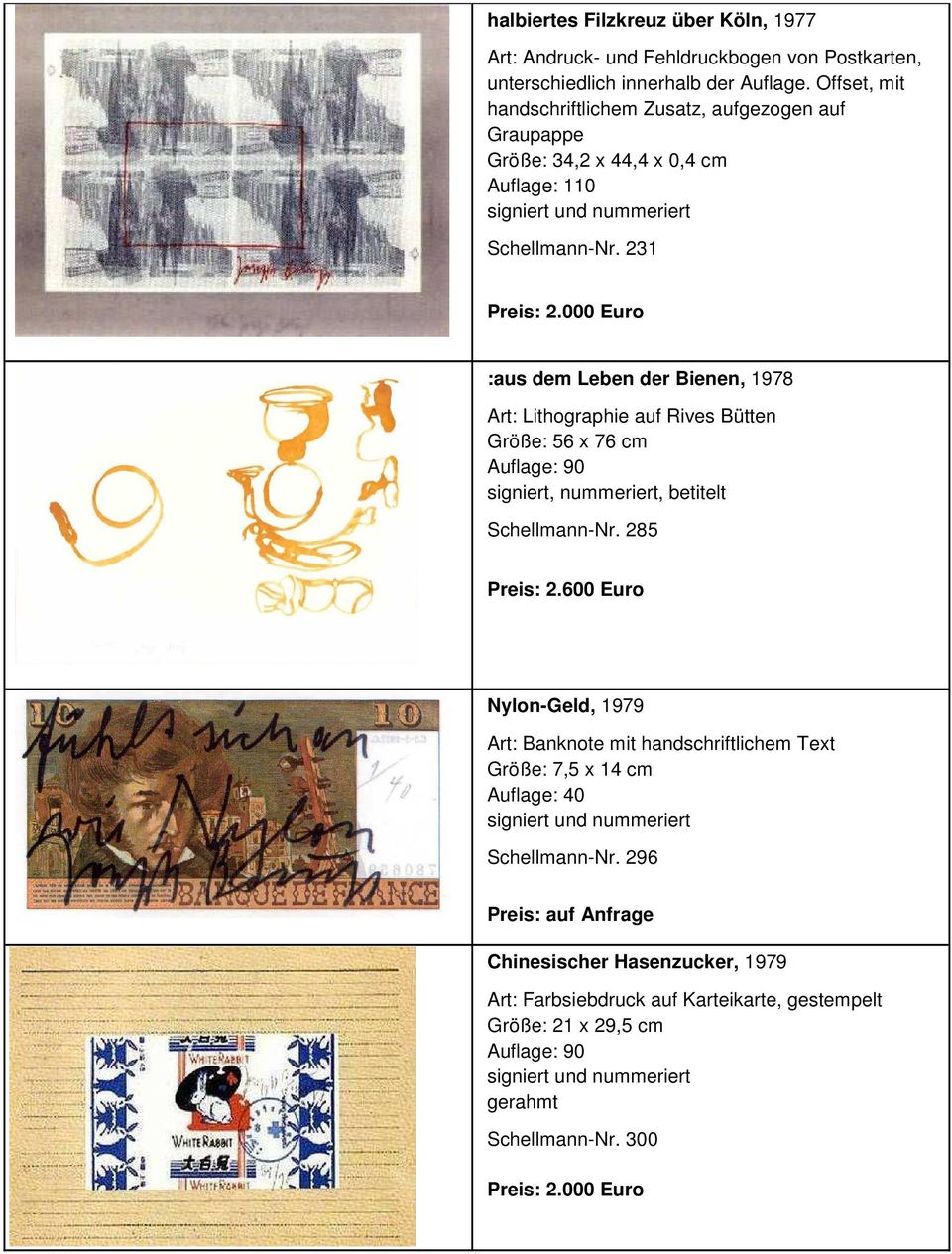 000 Euro :aus dem Leben der Bienen, 1978 Art: Lithographie auf Rives Bütten Größe: 56 x 76 cm Auflage: 90 signiert, nummeriert, betitelt Schellmann-Nr. 285 Preis: 2.