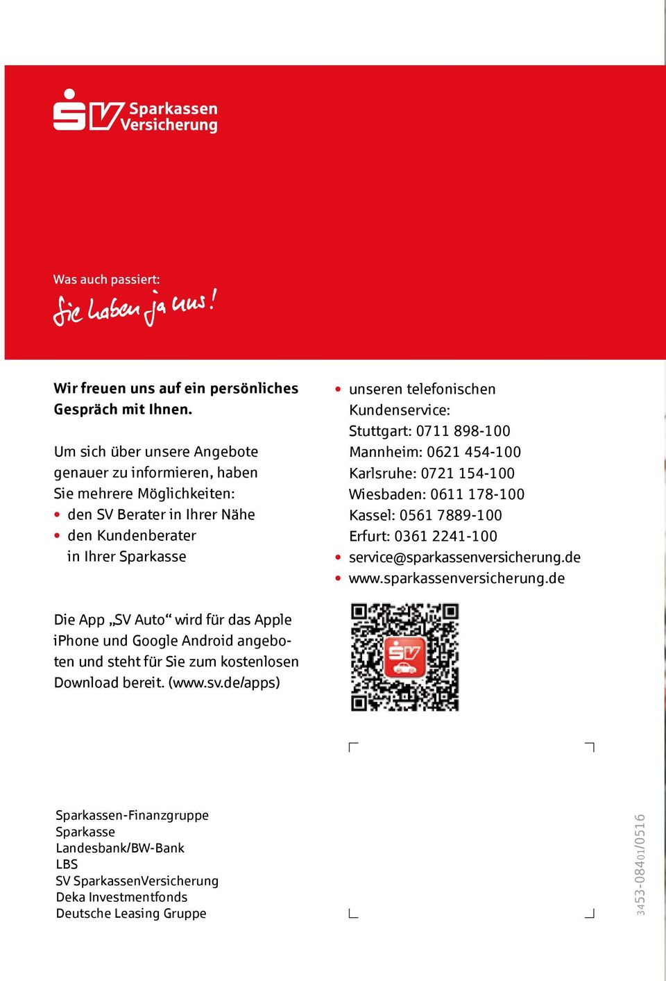 Kundenservice: Stuttgart: 0711 898-100 Mannheim: 0621 454-100 Karlsruhe: 0721 154-100 Wiesbaden: 0611 178-100 Kassel: 0561 7889-100 Erfurt: 0361 2241-100