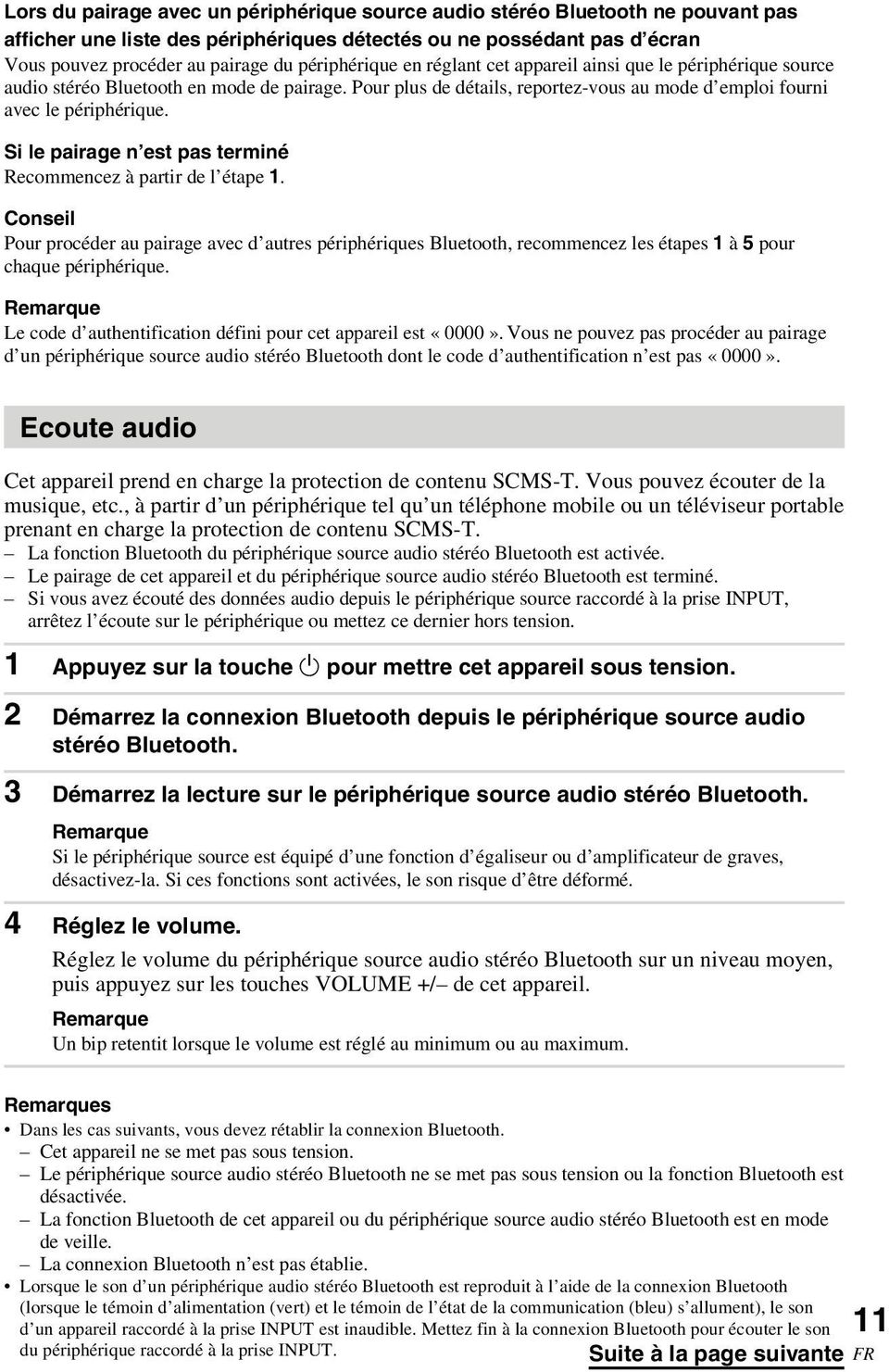 Si le pairage n est pas terminé Recommencez à partir de l étape 1. Conseil Pour procéder au pairage avec d autres périphériques Bluetooth, recommencez les étapes 1 à 5 pour chaque périphérique.