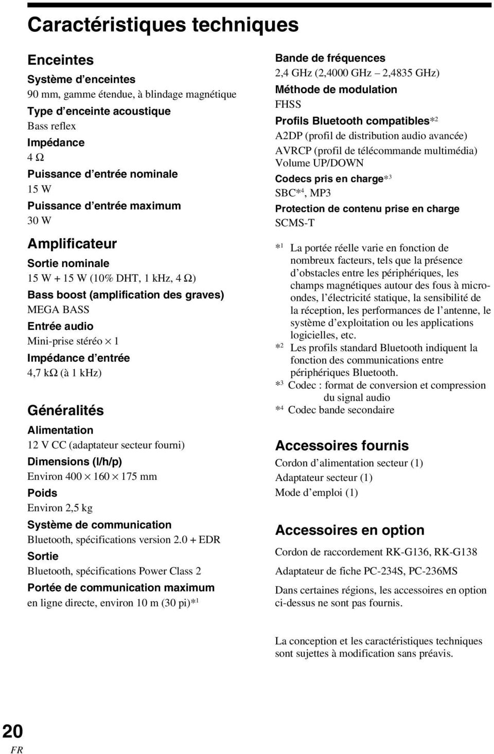 khz) Généralités Alimentation 12 V CC (adaptateur secteur fourni) Dimensions (l/h/p) Environ 400 160 175 mm Poids Environ 2,5 kg Système de communication Bluetooth, spécifications version 2.