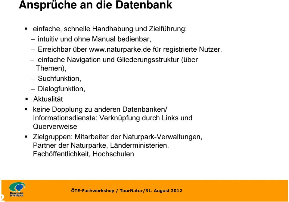 de für registrierte Nutzer, einfache Navigation und Gliederungsstruktur (über Themen), Suchfunktion, Dialogfunktion,