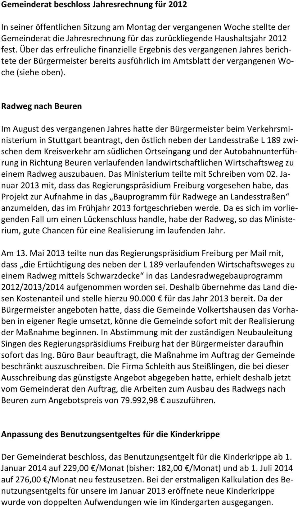 Radweg nach Beuren Im August des vergangenen Jahres hatte der Bürgermeister beim Verkehrsministerium in Stuttgart beantragt, den östlich neben der Landesstraße L 189 zwischen dem Kreisverkehr am