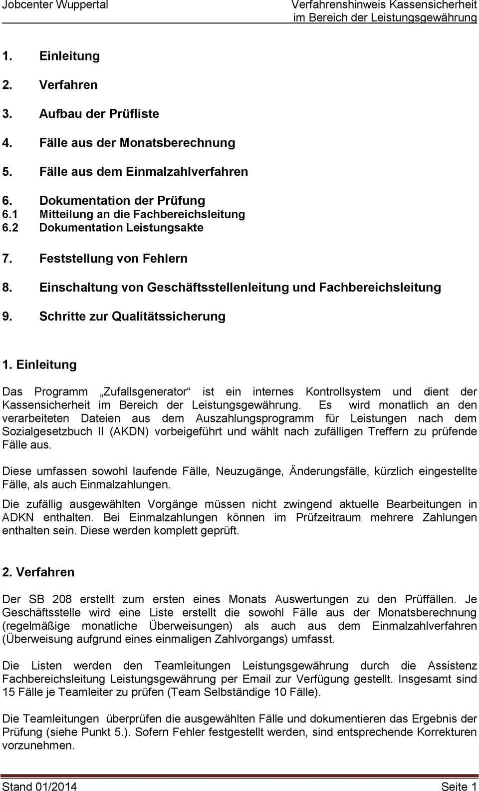 Einleitung Das Programm Zufallsgenerator ist ein internes Kontrollsystem und dient der Kassensicherheit.