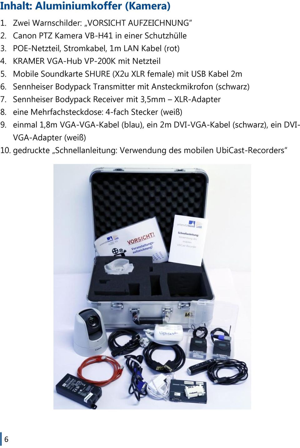 Sennheiser Bodypack Transmitter mit Ansteckmikrofon (schwarz) 7. Sennheiser Bodypack Receiver mit 3,5mm XLR-Adapter 8.