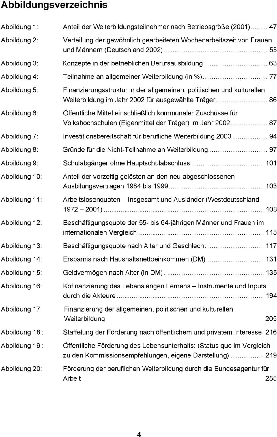 .. 63 Abbildung 4: Teilnahme an allgemeiner Weiterbildung (in %).