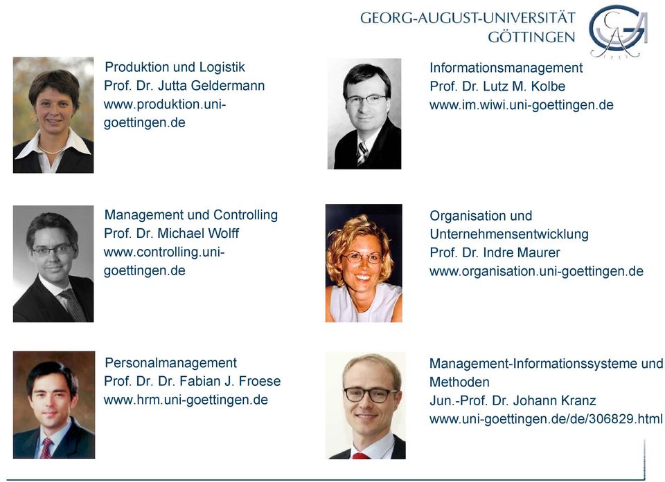 de Organisation und Unternehmensentwicklung t Prof. Dr. Indre Maurer www.organisation.uni-goettingen.de Personalmanagement Prof. Dr. Dr. Fabian J.