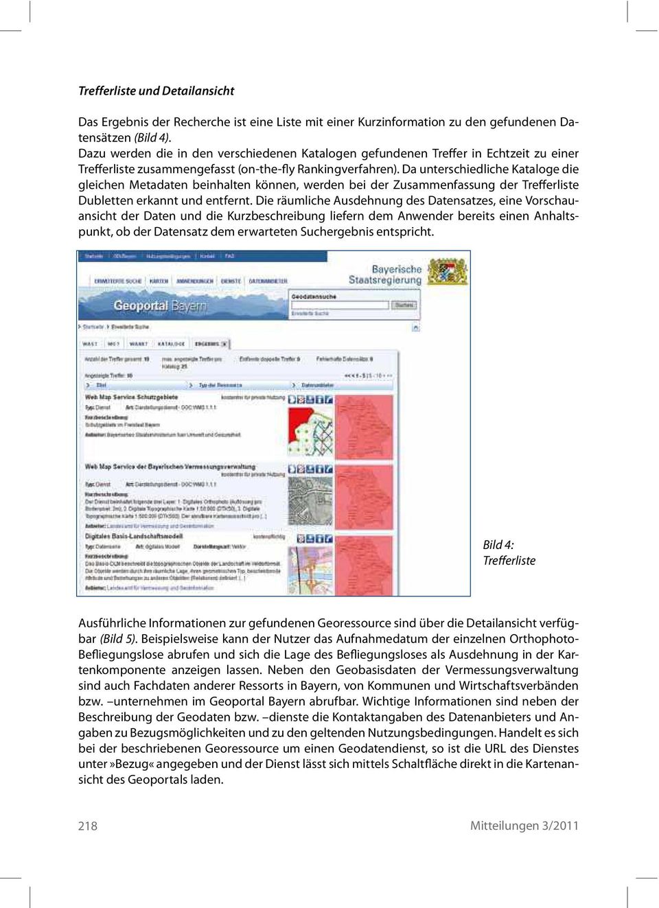 Da unterschiedliche Kataloge die gleichen Metadaten beinhalten können, werden bei der Zusammenfassung der Treferliste Dubletten erkannt und entfernt.