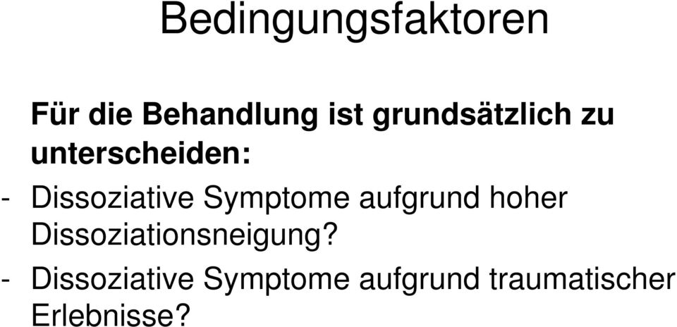 Symptome aufgrund hoher Dissoziationsneigung?